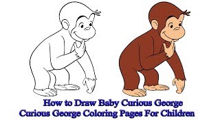 How to Draw Baby Curious George | Curious George Coloring Pages For Children