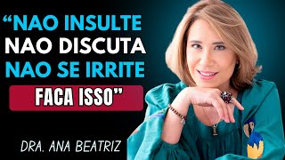 10 LIÇÕES PARA NUNCA MAIS SE IRRITAR COM NINGUÉM | Ana Beatriz Barbosa