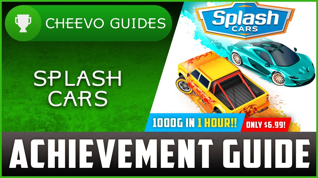 Splash Cars - Achievement / Trophy Guide (Xbox/PS4) **1000G IN 1 HOUR**
