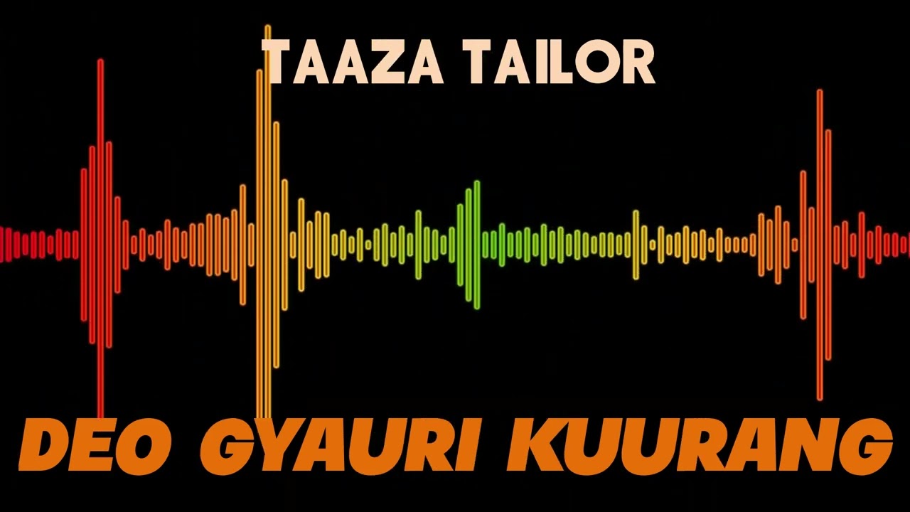 TAAZA TAILOR-DEO GYARI KUURANG