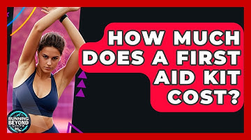 How Much Does A First Aid Kit Cost? - Running Beyond Limits