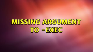 Ubuntu: Missing argument to -exec