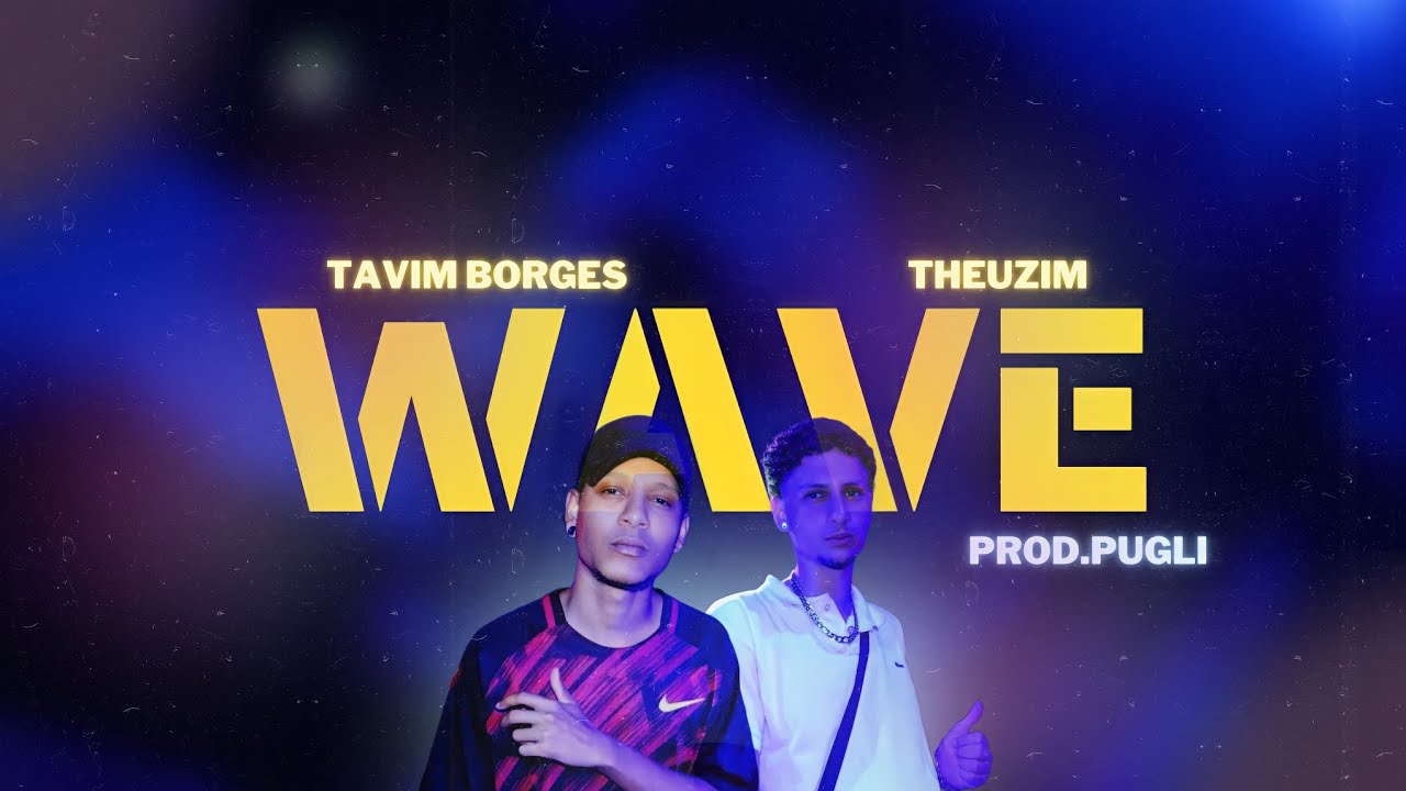 Tavim Borges x Theuzim - Wave