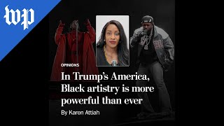 In Trump’s America, Black artistry is more powerful than ever | Opinion