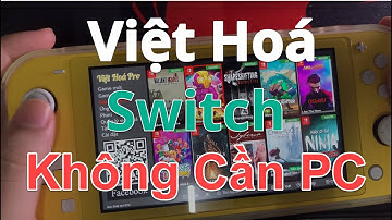 Cài việt hoá trực tiếp trên máy Switch không cần PC - Host việt hoá switch