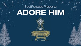 2025 NAC Soul Purpose Christmas Concert: Adore Him