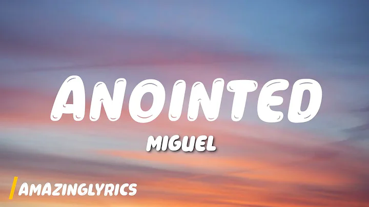Miguel - Anointed (Lyrics)