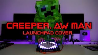 Creeper Plays: "Creeper, Aw Man" on a Launchpad!