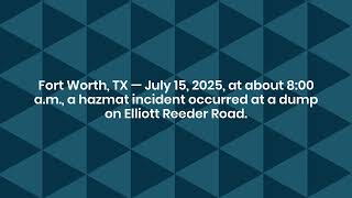 1 Hospitalized in Garbage Dump Accident on Elliott Reeder in Fort Worth, TX