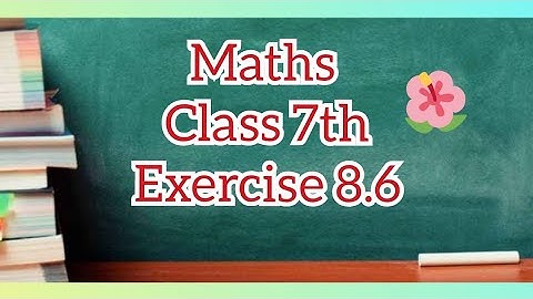 Maths Class 7 Exercise 8.6✍