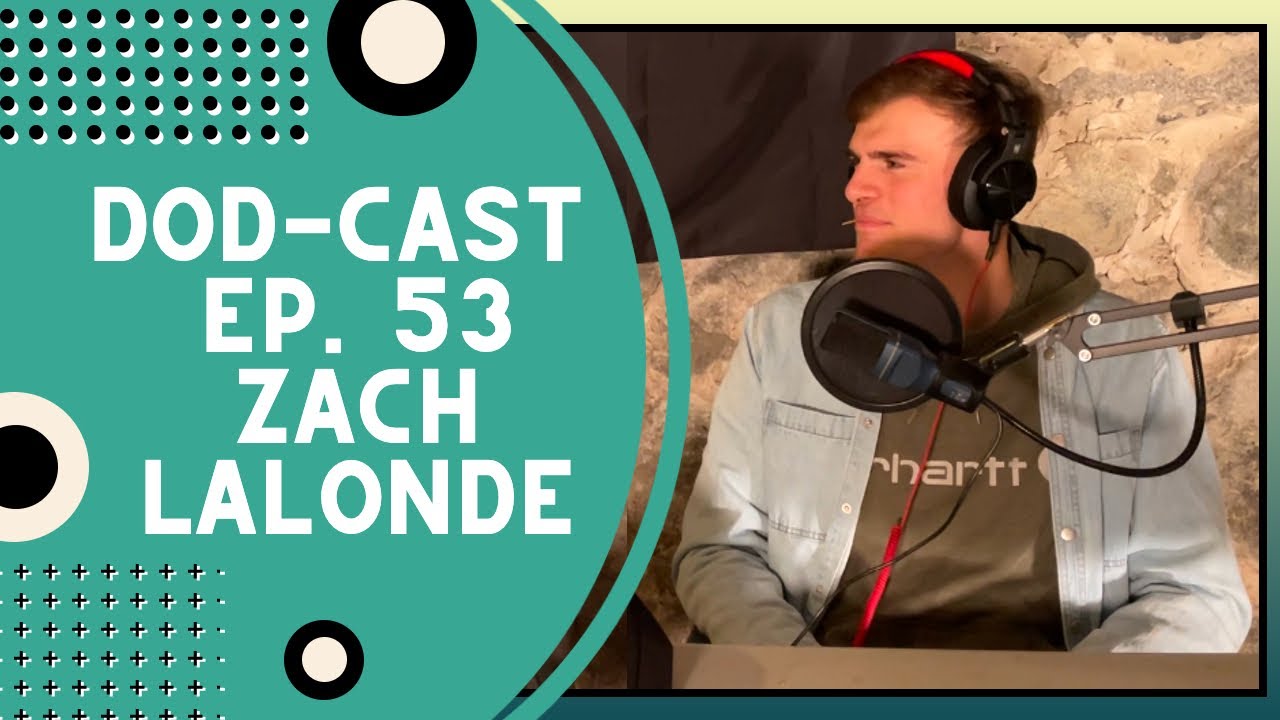 DOD-Cast Ep. 53: Zach Lalonde "You may be the most interesting man alive."