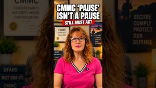 The CMMC Pause Isn't a Pause: What Defense Contractors Still Must Do #Shorts