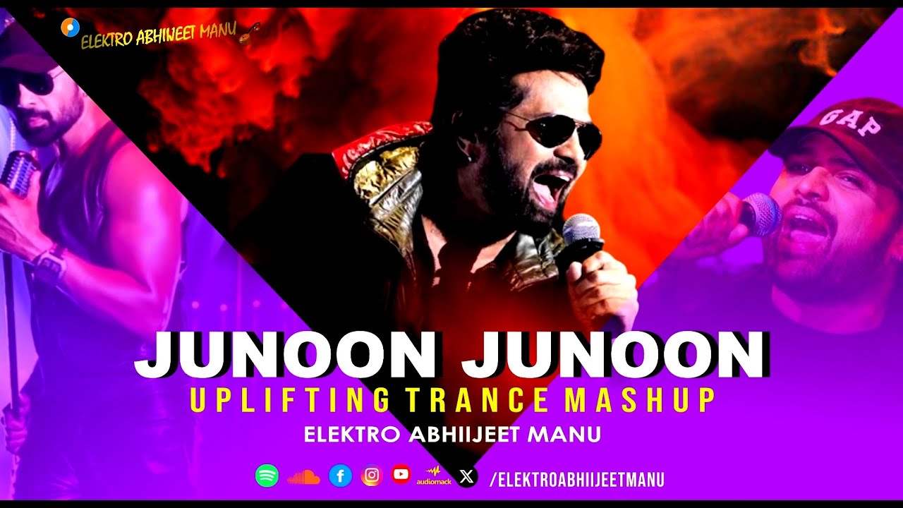 JUNOON || UPLIFTING TRANCE MASH || ELEKTRO ABHIIJEET MANU || HIMESH RESHAMMIYA || 2025 ROCKY | REMIX