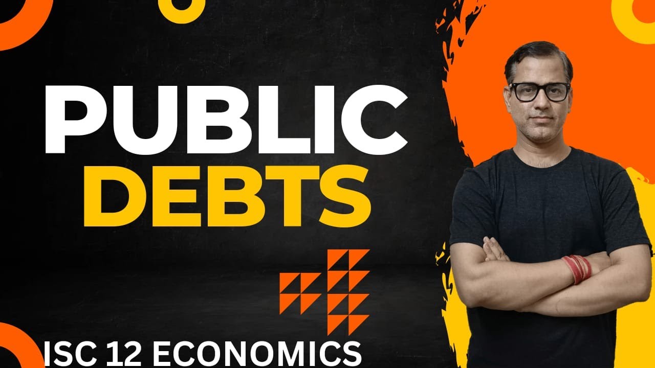 Public Debts ISC Class 12 | Fiscal Policy Class 12 ISC | Public Finance |