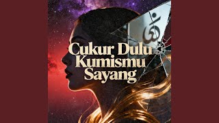 Cukur Dulu Kumismu Sayang