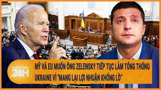 Toàn cảnh thế giới: Tại sao Mỹ, EU muốn ông Zelensky tiếp tục nắm giữ quyền lực của Ukraine?