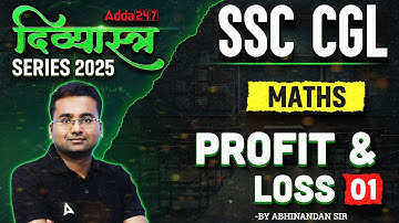SSC CGL 2025 | SSC CGL Maths Classes 2025 | Profit and Loss #1 | Maths By Abhinandan Sir