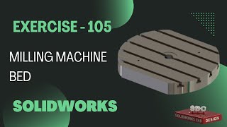 Solidworks CAD Design Exercise - 105 ( Milling Machine Bed )