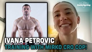 UFC flyweight Ivana Petrovic talks training with Mirko Cro Cop for next fight, 'I was so nervous!'
