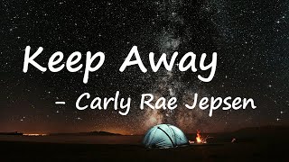 Carly Rae Jepsen – Keep Away Lyrics