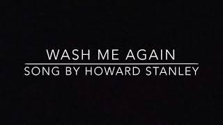 Video thumbnail of "Wash Me Again by Howard Stanley"