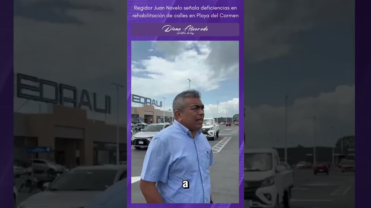 Juan Novelo constata pésimo trabajo de Aguakán y CFE en reparación de calles de Playa del Carmen