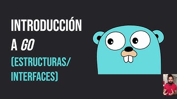 Introducción a Go (V) (Estructuras/Interfaces)