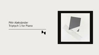 Pêtr Aleksänder - Triptych 1 for Piano
