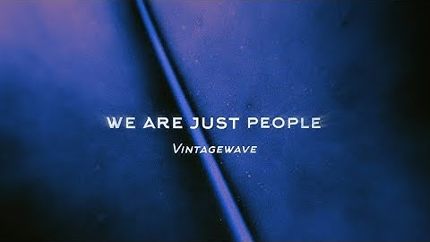 Vintagewave - we are just people (Official Video)