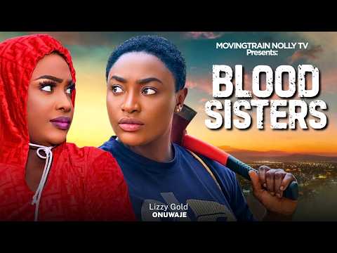 BLOOD SISTERS || NEW 2026 NOLLYWOOD MOVIE || LIZZY GOLD ONUWAJE