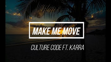 Make Me Move - Culture Code ft. Karra [Lyrics]