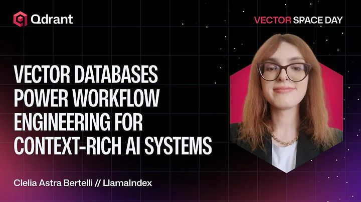 Vector Search Powers Workflow Engineering for Context-Rich AI Systems | LlamaIndex | Clelia Bertelli