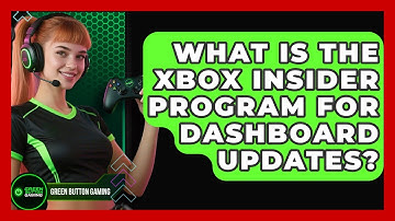 What Is The Xbox Insider Program For Dashboard Updates? - Green Button Gaming