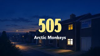 Arctic Monkeys | 505 | Lyrics Video