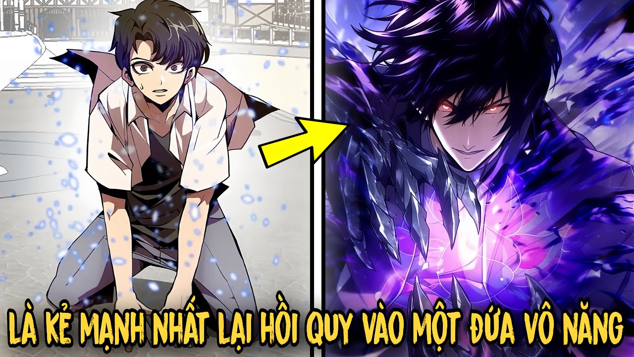 FULL BỘ | Là Kẻ Mạnh Nhất Lại Hồi Quy Vào Một Đứa Vô Năng 13 Tuổi - Hồi Quy Vô Giá Trị | Review