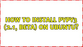 Ubuntu: How to install PyPy3 (2.1, beta) on Ubuntu