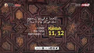 Al-Ishbah fi Bayani Manhajis Salaf: Kaidah Ke 11 & 12 l Ustadz Abu Yahya Badru Salam, Lc.