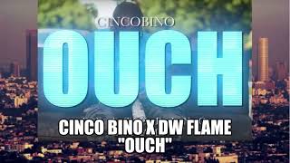Cinco Bino x DW Flame - "Ouch"