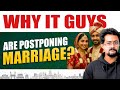 Why IT Guys Are Postponing Marriage in 2026 | The Real Reasons No One Talks About