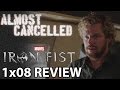 Iron Fist Season 1 Episode 8 'The Blessing of Many Fractures ' Review