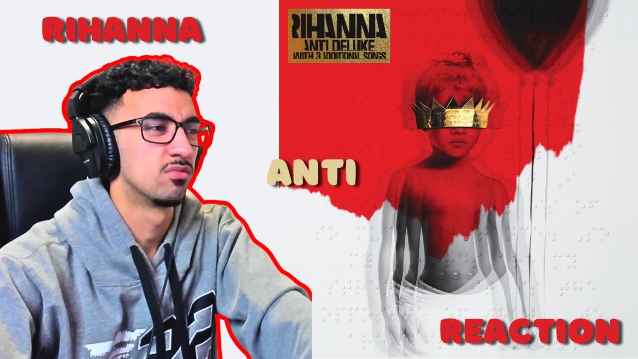 First Time Listening To Rihanna | Anti (Full Album Reaction/Review)