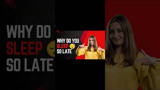 Why Do You Sleep So Late