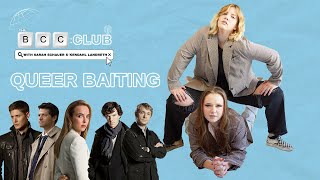 39: Queer Baiting | The BCC Club Podcast