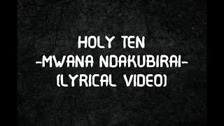 Holy Ten - Mwana Ndakubirai  Lyrics  | Nash Nation Vibes