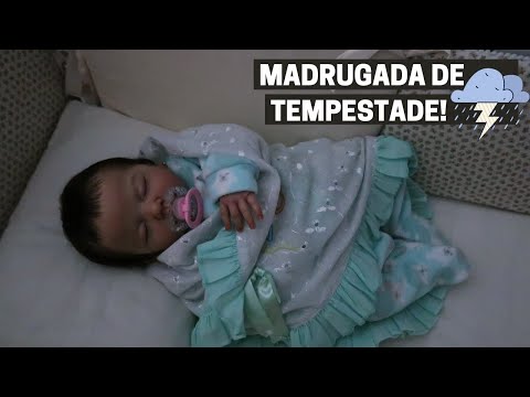 ROTINA DE UMA MADRUGADA DE TEMPESTADE COM A BEBÊ REBORN AURORA ⛈