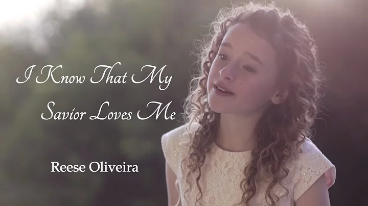 "I Know That My Savior Loves Me" by Reese Oliveira...