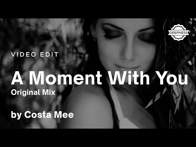 Costa Mee - A Moment With You (Original Mix) | Video Edit