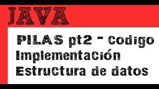 Pilas pt.2 implementar pila en codigo - Estructura de datos en Java