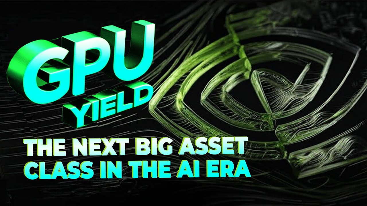 GPU Yield: The Next Big Asset Class in the AI Era