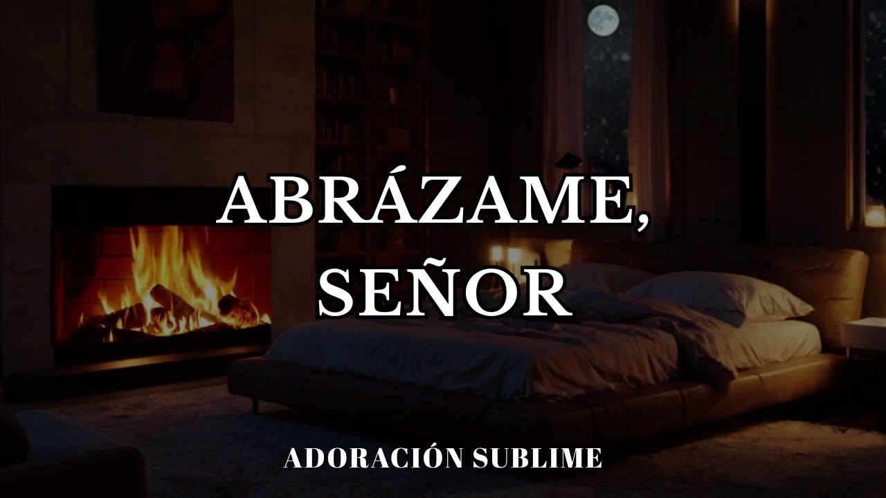 Abrázame Señor | Adoración Profunda de Sanidad y Descanso